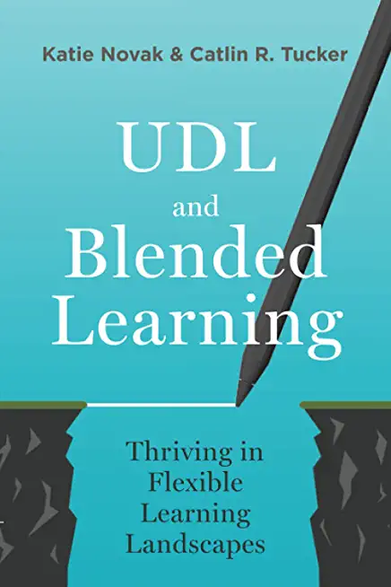 UDL and Blended Learning: Thriving in Flexible Learning Landscapes