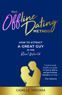 The Offline Dating Method: How to Attract a Great Guy in the Real World