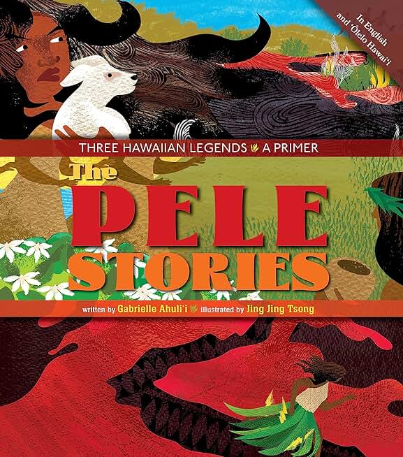 The Pele Stories: Three Hawaiian Legends: A Primer