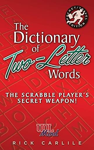 The Dictionary of Two-Letter Words - The Scrabble Player's Secret Weapon!: Master the Building-Blocks of the Game with Memorable Definitions of All 12