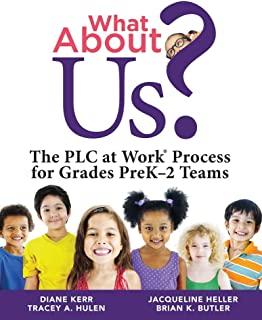 What about Us?: The Plc Process for Grades Prek-2 Teams (a Guide to Implementing the Plc at Work Process in Early Childhood Education