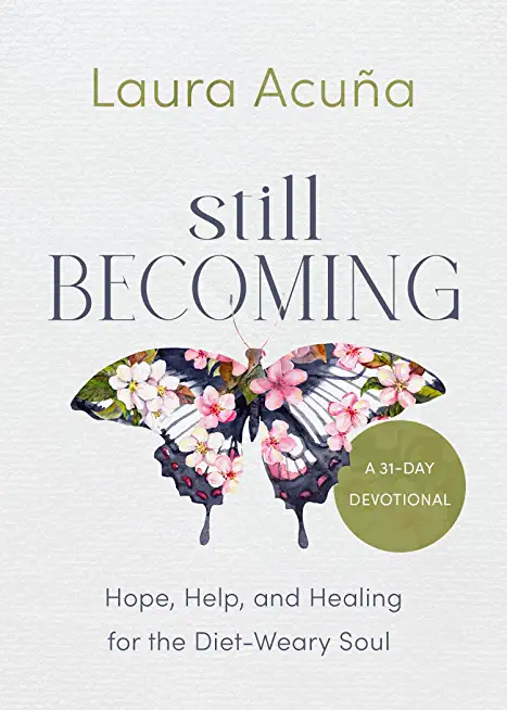 Still Becoming: Hope, Help, and Healing for the Diet-Weary Soul