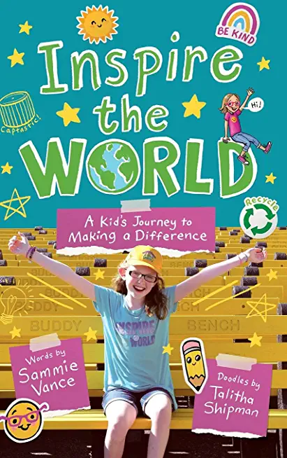 Inspire the World: A Kid's Journey to Making a Difference