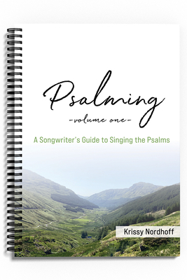 Psalming Volume One: A Songwriter's Guide to Singing the Psalms