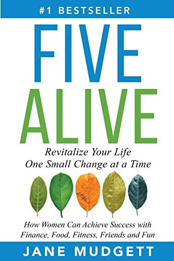 Five Alive: Revitalize Your Life One Small Change at a Time