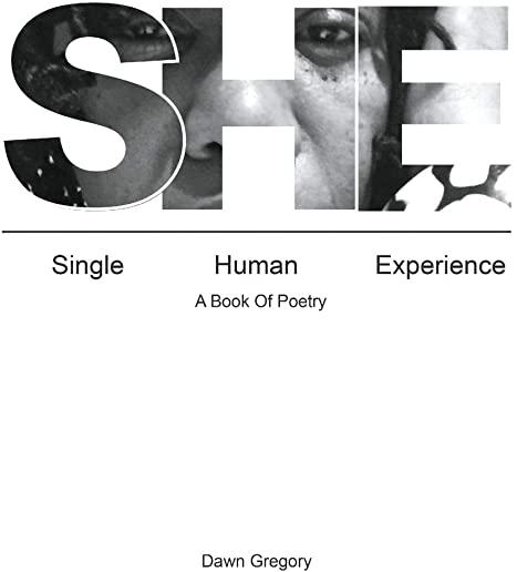 She: Single Human Experience: A Book of Poetry