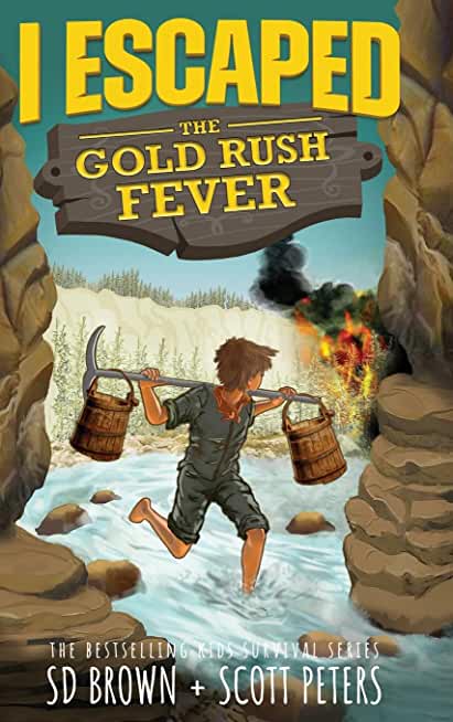 I Escaped The Gold Rush Fever: A California Gold Rush Survival Story