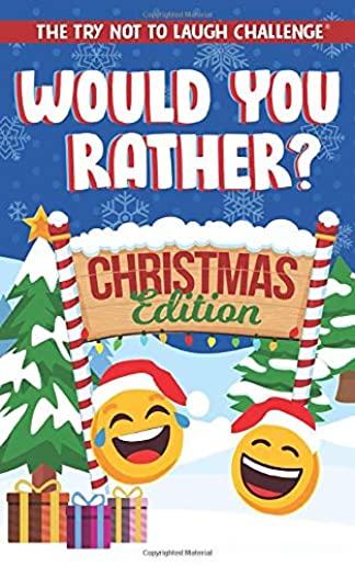 The Try Not to Laugh Challenge - Would You Rather? Christmas Edition: A Silly Interactive Christmas Themed Joke Book Game for Kids - Gut Busting One-L