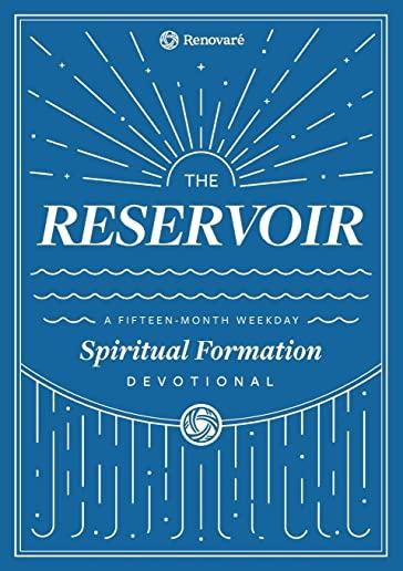 The Reservoir: A 15-Month Weekday Devotional for Individuals and Groups