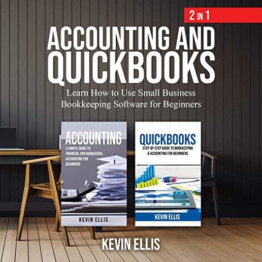 Accounting and QuickBooks - 2 in 1: Learn How to Use Small Business Bookkeeping Software for Beginners