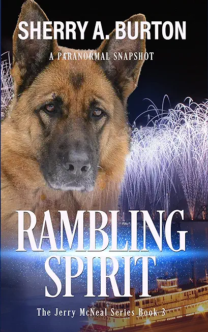 Rambling Spirit: Join Jerry McNeal And His Ghostly K-9 Partner As They Put Their 