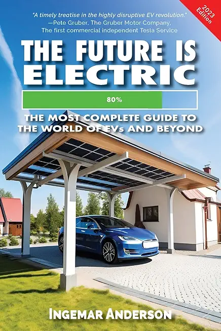 The Future is Electric: The Most Complete Guide to the World of EVs