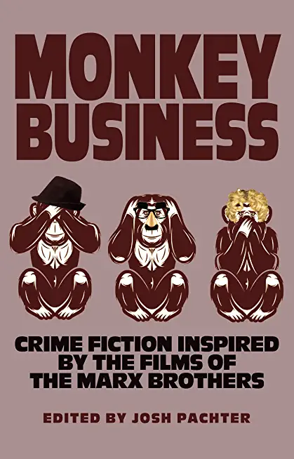 Monkey Business: Crime Fiction Inspired by the Films of the Marx Brothers