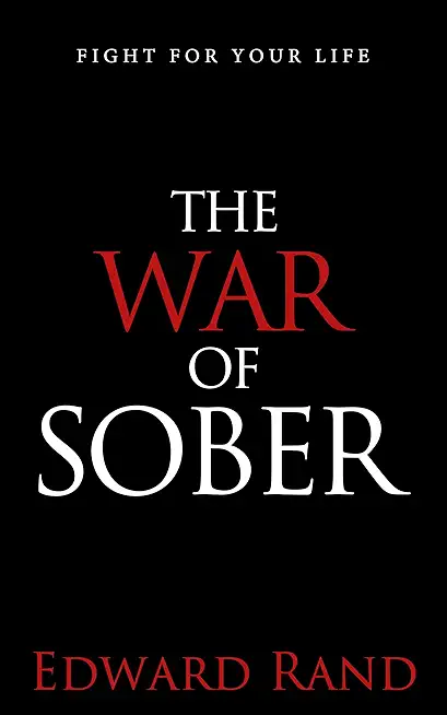 The War of Sober: Fight for Your Life