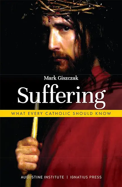 Suffering: What Every Catholic Should Know