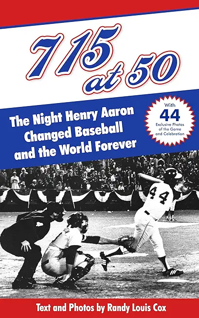 715 at 50: : The Night Henry Aaron Changed Baseball and the World Forever