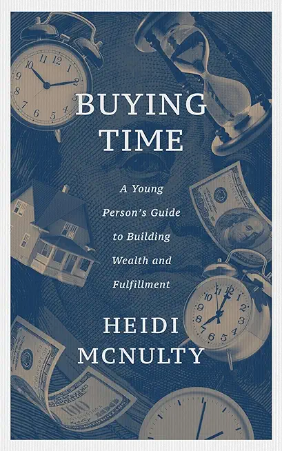 Buying Time: A Young Person's Guide to Building Wealth and Fulfillment