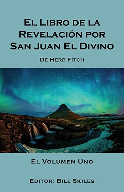 El Libro de la RevelaciÃƒÂ³n por San Juan El Divino: El Volumen Uno