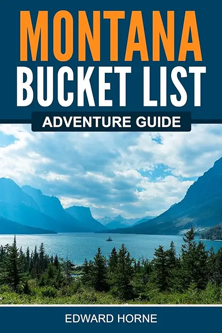 Montana Bucket List Adventure Guide