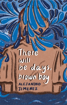 There will be days, brown boy