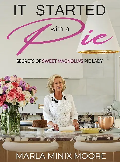 It Started with A Pie Secrets of Sweet Magnolia's Pie Lady