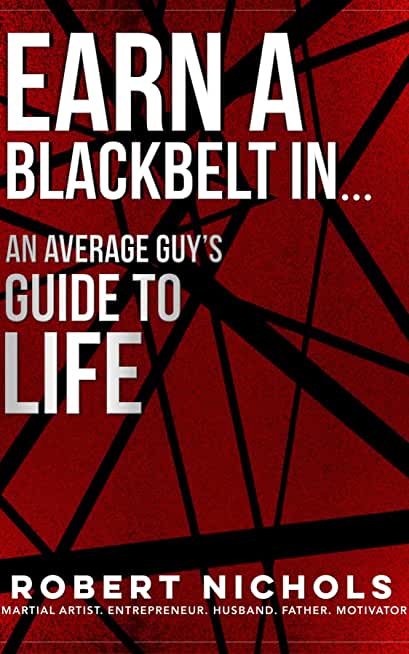 Earn a Black Belt In...An Average Guy's Guide to Life