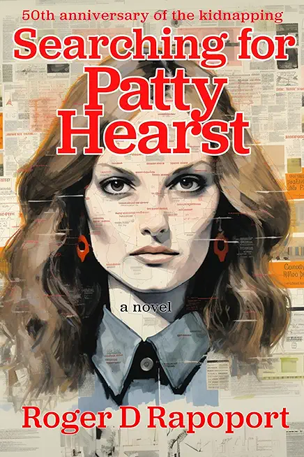 Searching for Patty Hearst: A True Crime Novel