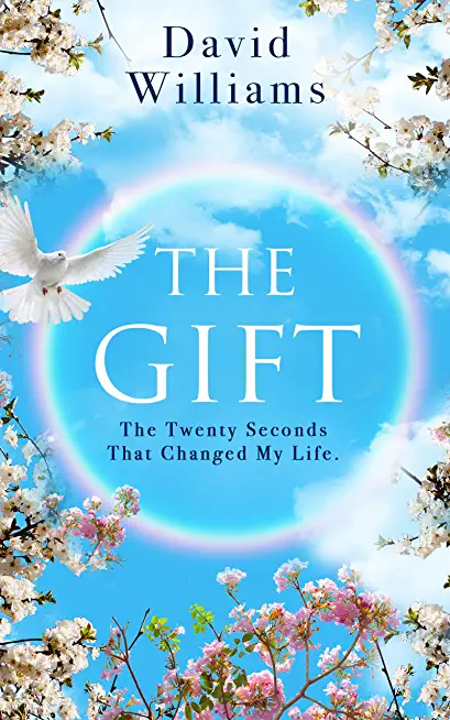 The Gift: The Twenty Seconds That Changed My Life