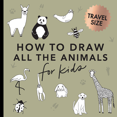 All the Animals: How to Draw Books for Kids with Dogs, Cats, Lions, Dolphins, an D More (Mini)