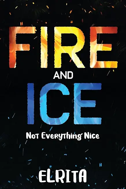 Fire and Ice: Not Everything Nice