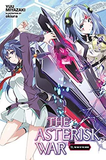 The Asterisk War, Vol. 11 (Light Novel): The Way of the Sword