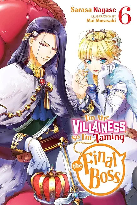 I'm the Villainess, So I'm Taming the Final Boss, Vol. 6 (Light Novel)