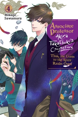 Associate Professor Akira Takatsuki's Conjecture, Vol. 4 (Light Novel): Thus, the Gates to the Spirit Realm Open