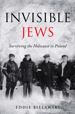 Invisible Jews: Surviving the Holocaust in Poland