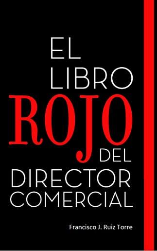 El Libro Rojo del Director Comercial: 33 Pasos Para El Perfeccionamiento Comercial de Las Empresas