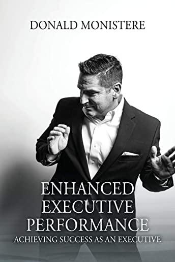 Enhanced Executive Performance: Achieving Success as an Executive