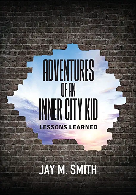 Adventures of an Inner City Kid: Lessons Learned