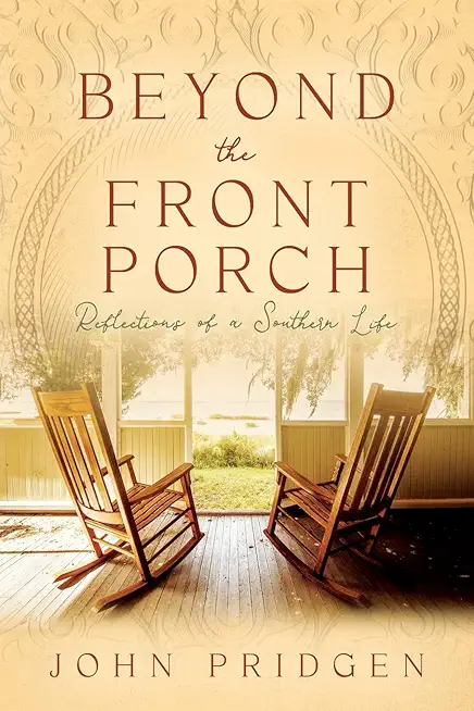 Beyond the Front Porch: Reflections of a Southern LIfe