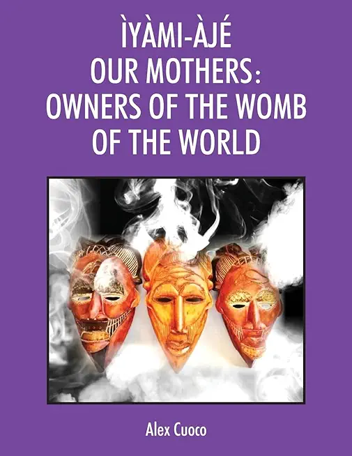 ÃƒÅ’yÃƒÂ mi-Ãƒâ‚¬jÃƒÂ© Our Mothers: Owners of the Womb of the World