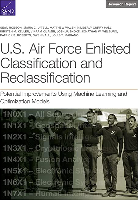 U.S. Air Force Enlisted Classification and Reclassification: Potential Improvements Using Machine Learning and Optimization Models