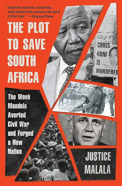 The Plot to Save South Africa: The Week Mandela Averted Civil War and Forged a New Nation