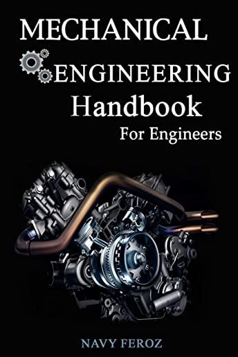 Mechanical Engineering Handbook: For The Engineers