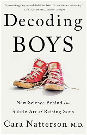 Decoding Boys: New Science Behind the Subtle Art of Raising Sons