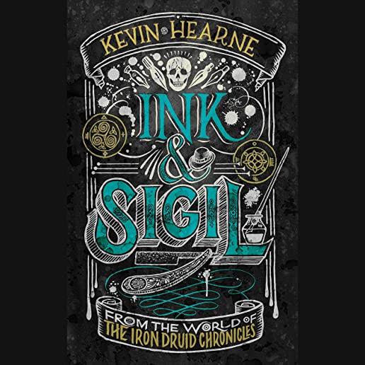 Ink & Sigil: From the World of the Iron Druid Chronicles