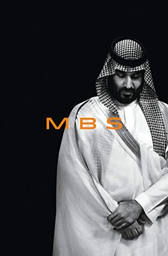 Mbs: The Rise to Power of Mohammed Bin Salman