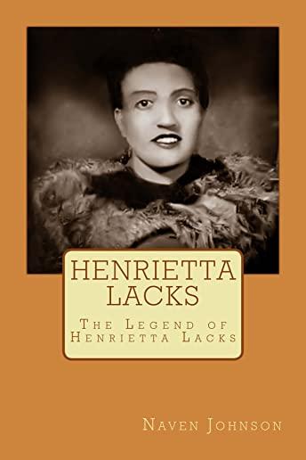 Henrietta Lacks: The Legend of Henrietta Lacks