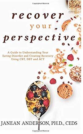 Recover Your Perspective: A Guide to Understanding Your Eating Disorder and Creating Recovery Using Cbt, Dbt, and ACT