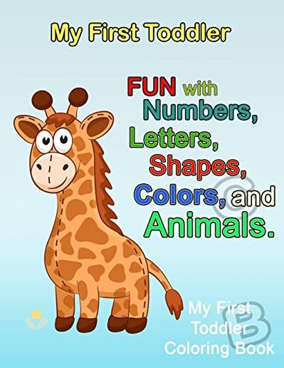 My First Toddler: Numbers Colors Shapes: Baby Activity Book for Kids Age 1-3, Boys or Girls, for Their Fun Early Learning of First Easy