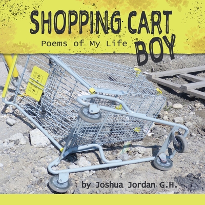 Shopping Cart Boy: Poems of My Life