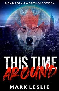 This Time Around: A Canadian Werewolf in New York Story